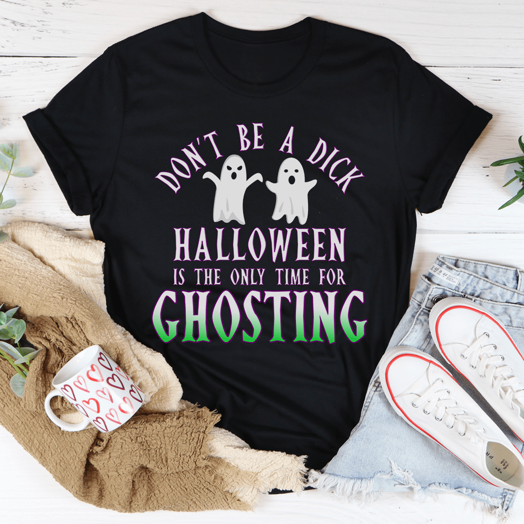 Halloween Is The Only Time for Ghosting Tee
